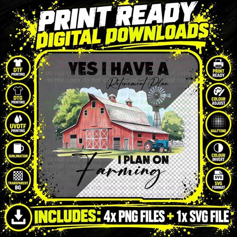Yes I Have a Retirement Plan I Plan on Farming Farmer Png SVG Digital Bundle