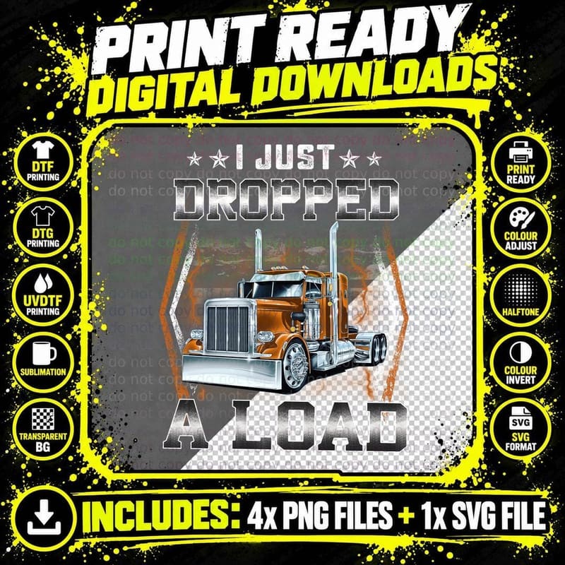 Dropped a Load T-Shirt, Semi Truck Print, Trucker Apparel Png SVG Digital Bundle
