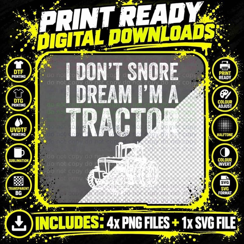 I Don& 39, T Snore I Dream I& 39, M a Tractor - Funny Png SVG Digital Bundle