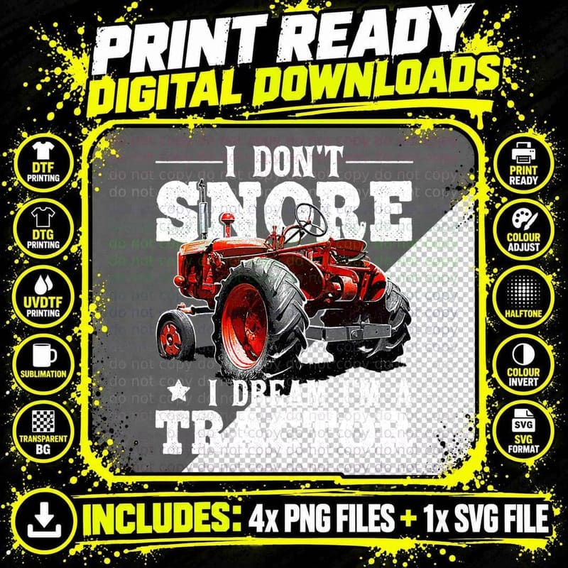 I Don't Snore I Dream I'm a Tractor Farmer Tractor Gift Png SVG Digital Bundle