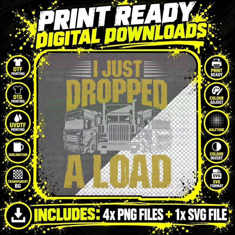 I Just Dropped a Load Funny Trucker T-Shirt Png SVG Digital Bundle