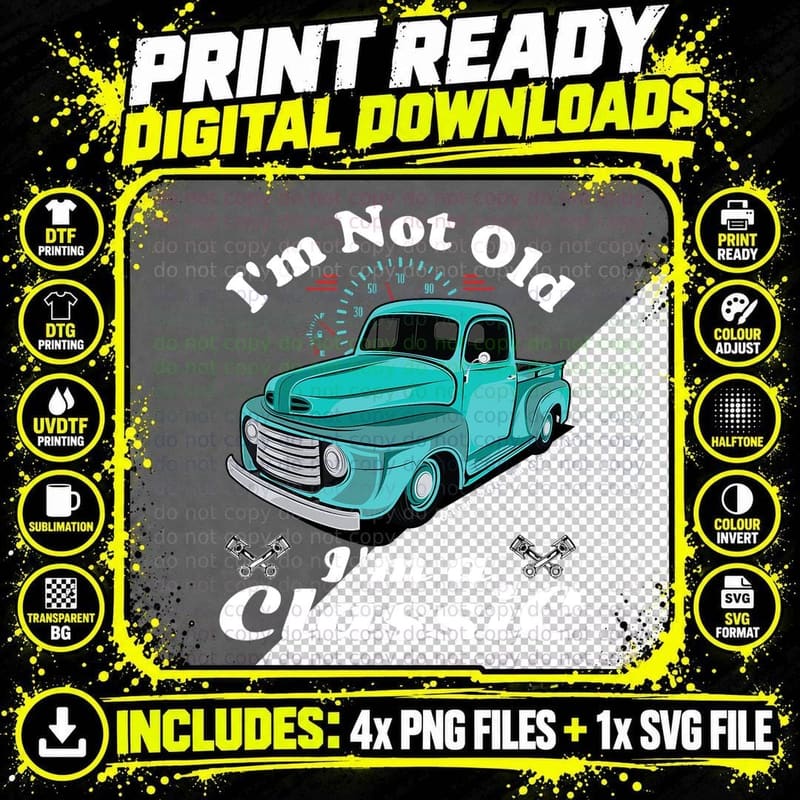 I'm Not Old I'm a Classic Vintage Antique Car Truck Gift Png SVG Digital Bundle