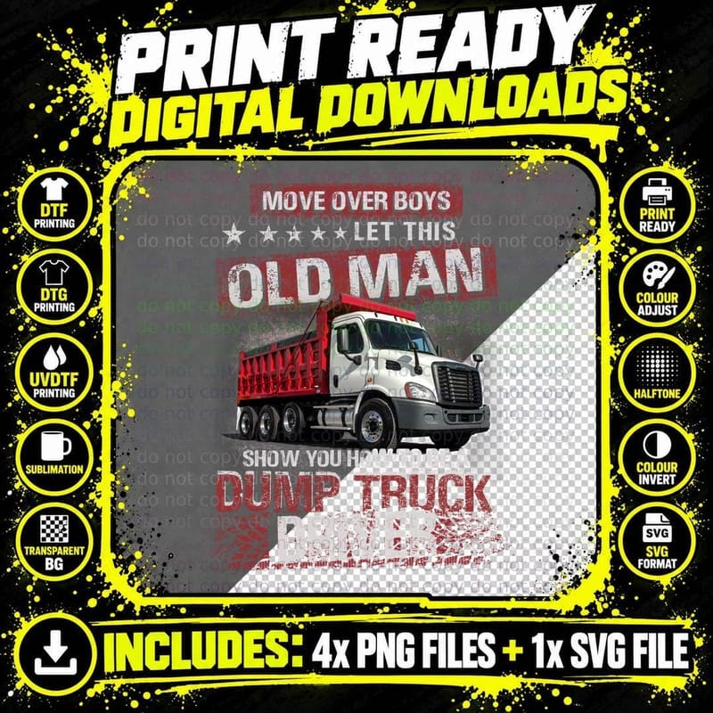Old Man Dump Truck Driver T-Shirt, Funny Sarcasm Png SVG Digital Bundle