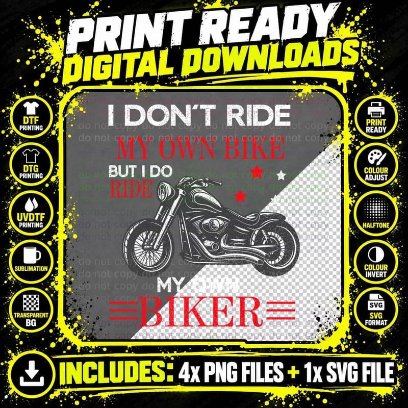 I Don T Ride My Own Bike but I Do Ride My Own Biker Png SVG Digital Bundle