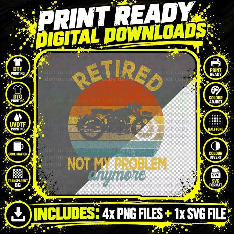 Retired Not My Problem Anymore Motorcycle Retirement Png SVG Digital Bundle
