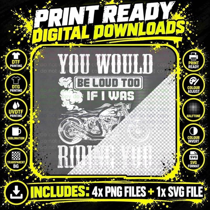 You Would Be Loud Too If I Was Riding You Motorcycle Png SVG Digital Bundle