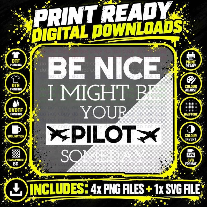 Be Nice I Might Be Your Pilot Someday Aviation Aircraft Png SVG Digital Bundle