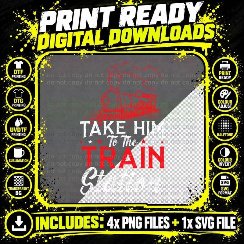 Take Him to the Train Station Train Lover Railway Png SVG Digital Bundle