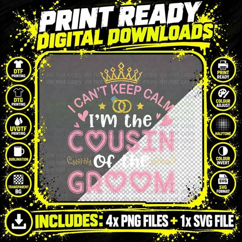 I Can't Keep Calm I'm the Cousin of the Groom Husband Png SVG Digital Bundle