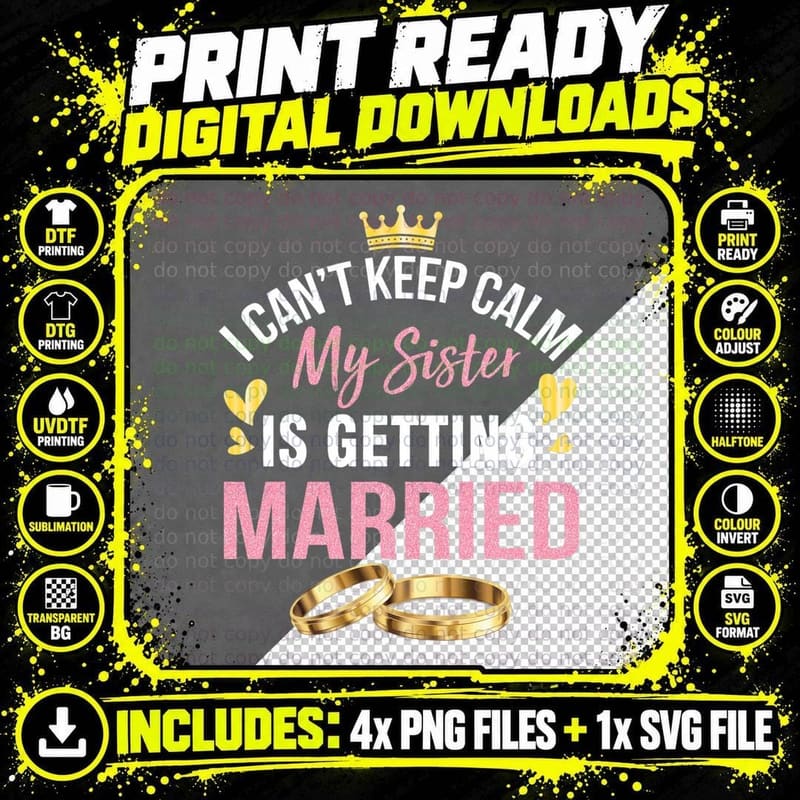 I Can't Keep Calm My Sister Is Getting Married Marry Png SVG Digital Bundle