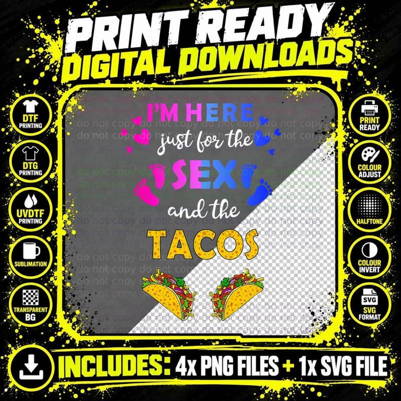 I'm Here Just for the Sex and the Tacos Shirt -Gender Png SVG Digital Bundle