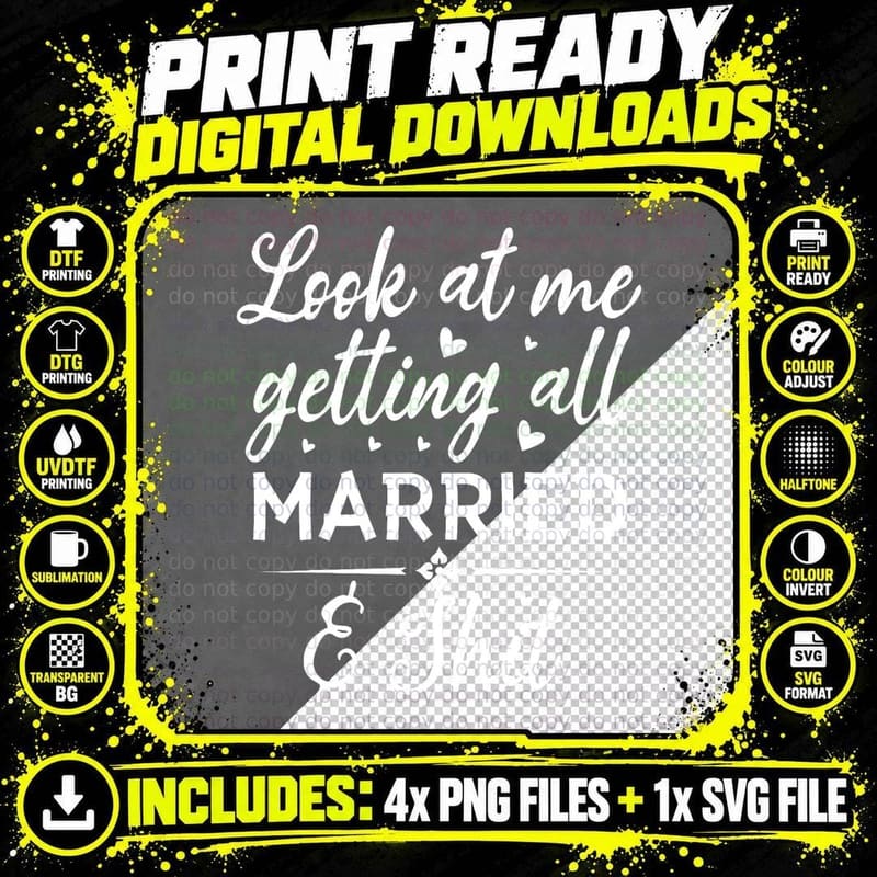 Look at Me Getting All Married Wife to Be Bride Wedding Png SVG Digital Bundle