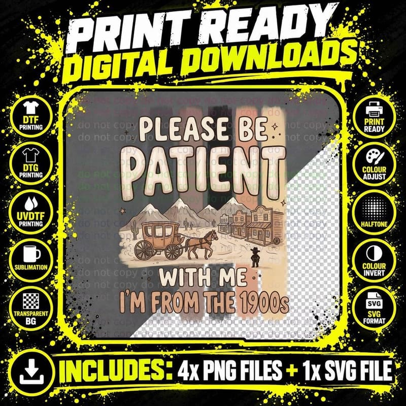Please Be Patient with Me I'm from the 1900s Western Png SVG Digital Bundle