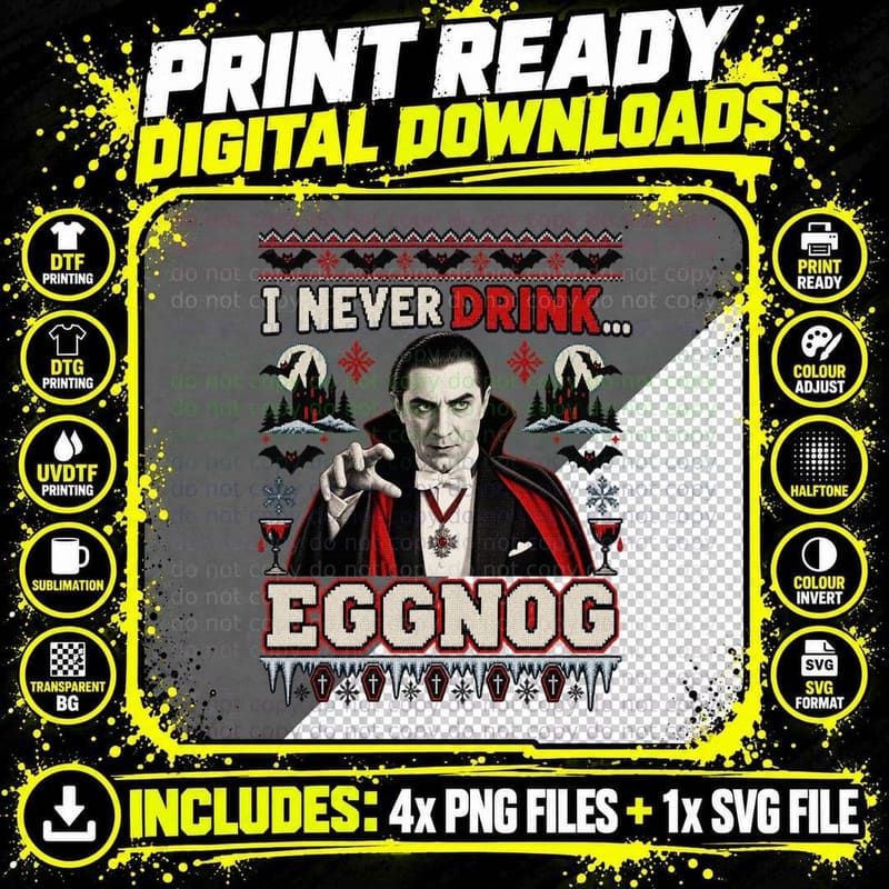 Bela Dracula I Never Drink Eggnog Christmas Ugly Sweater Classic Horror T-Shirt Png SVG Digital Bundle
