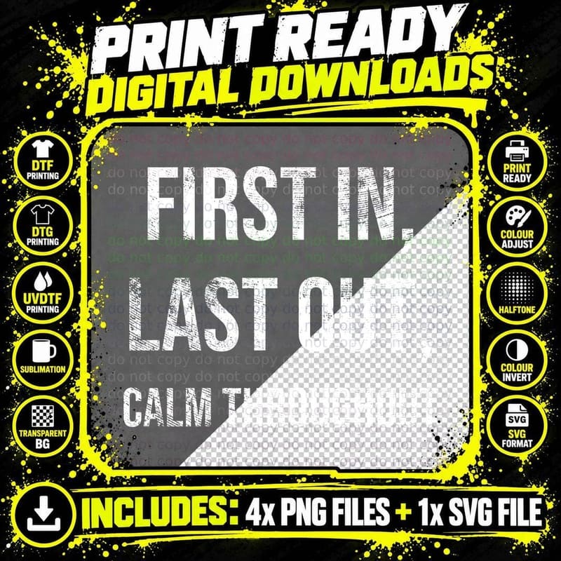 First In Last Out Calm Throughout Firefighter Fireman Fire Service Hero T-Shirt Png SVG Digital Bundle