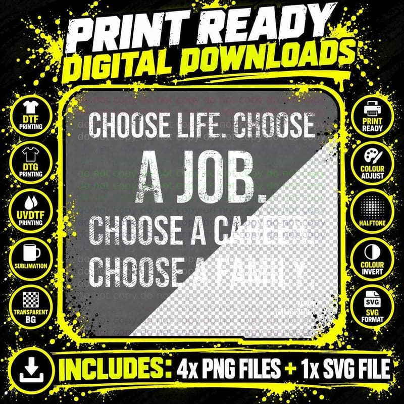 Choose Life Choose A Job Choose A Career Choose A Family Renton 90s Cult T-Shirt Png SVG Digital Bundle