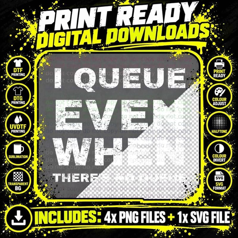 I Queue Even When There's No Queue Funny British Polite Sarcastic T-Shirt Png SVG Digital Bundle