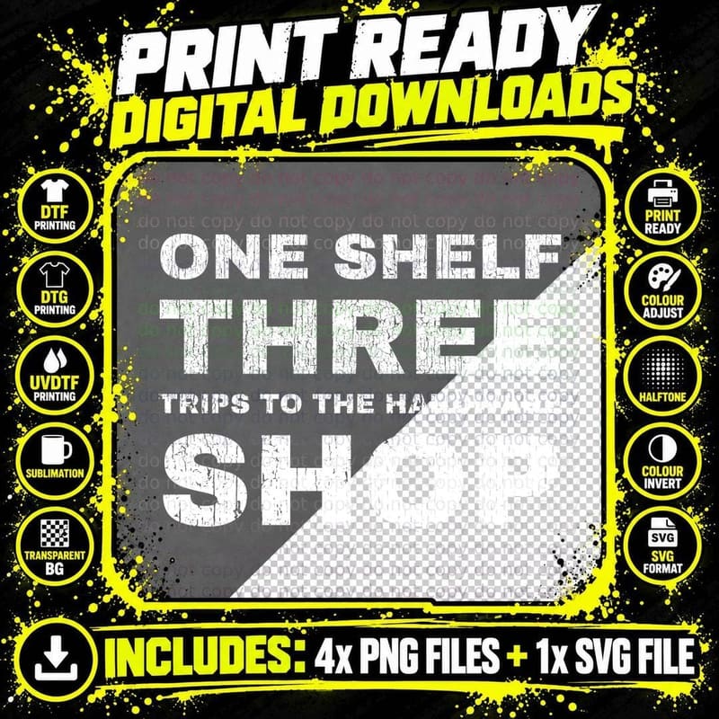 One Shelf Three Trips To The Hardware Shop Funny DIY Dad Handyman T-Shirt Png SVG Digital Bundle