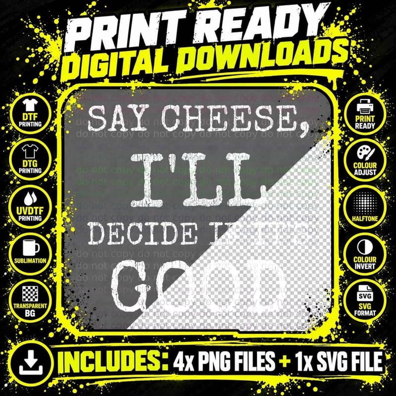 Say Cheese I'll Decide If It's Good Funny Photographer Photography T-Shirt Png SVG Digital Bundle