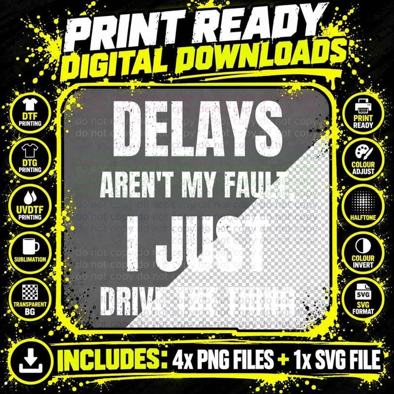 Delays Aren't My Fault I Just Drive The Thing Funny Train Driver Railway T-Shirt Png SVG Digital Bundle