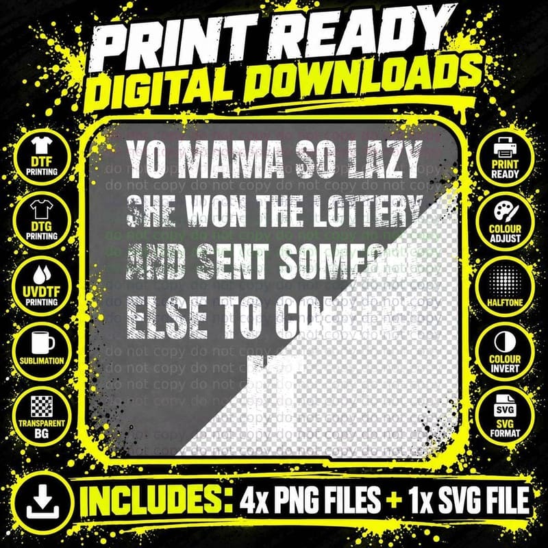 Yo Mama So Lazy She Won The Lottery And Sent Someone Else To Collect It T-Shirt Png SVG Digital Bundle