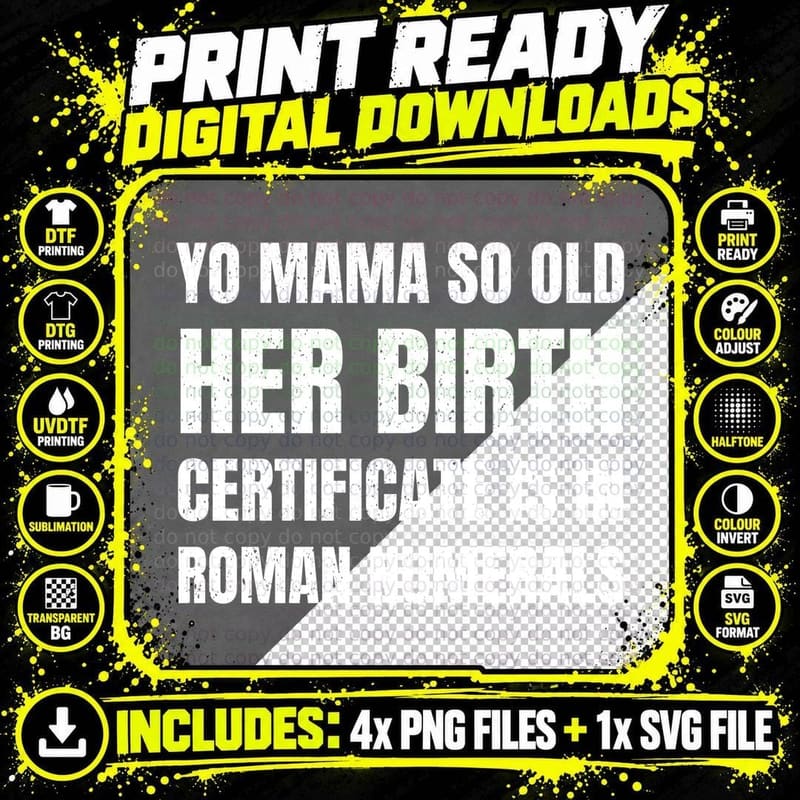 Yo Mama So Old Her Birth Certificate Is In Roman Numerals Joke T-Shirt Png SVG Digital Bundle