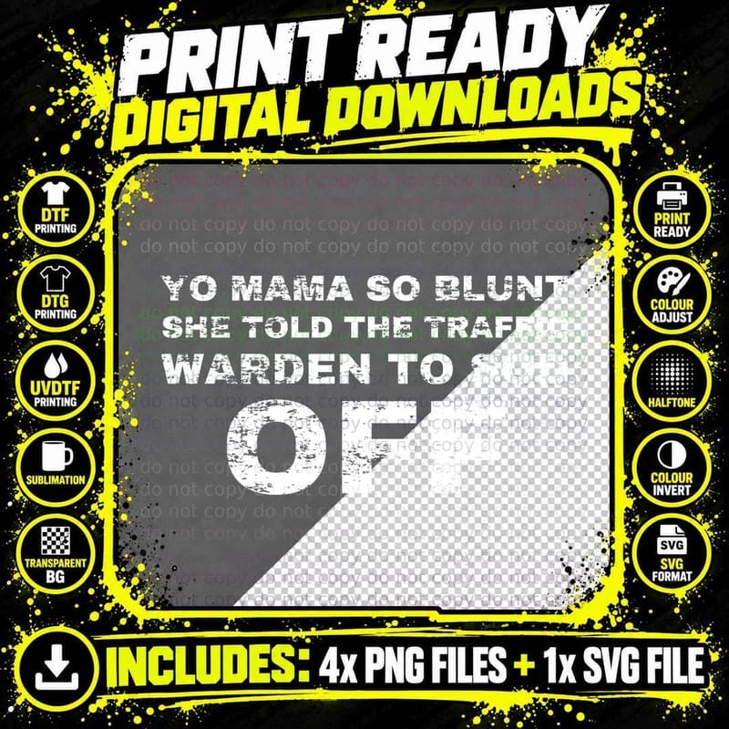 Yo Mama So Blunt She Told The Traffic Warden Sweary Rude Joke Banter T-Shirt Png SVG Digital Bundle