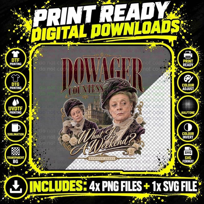 Maggie Dowager Countess What Is A Weekend Period Drama Retro British TV T-Shirt Png SVG Digital Bundle