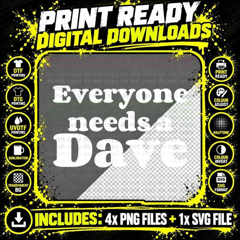 Everyone Needs A Dave Funny Dave Name Gift Birthday Png SVG Digital Bundle