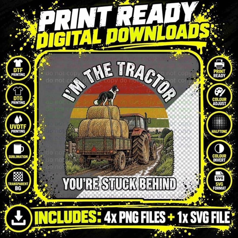I'm the Tractor You're Stuck Behind Hay Trailer Collie Funny Farmer T-Shirt Png SVG Digital Bundle
