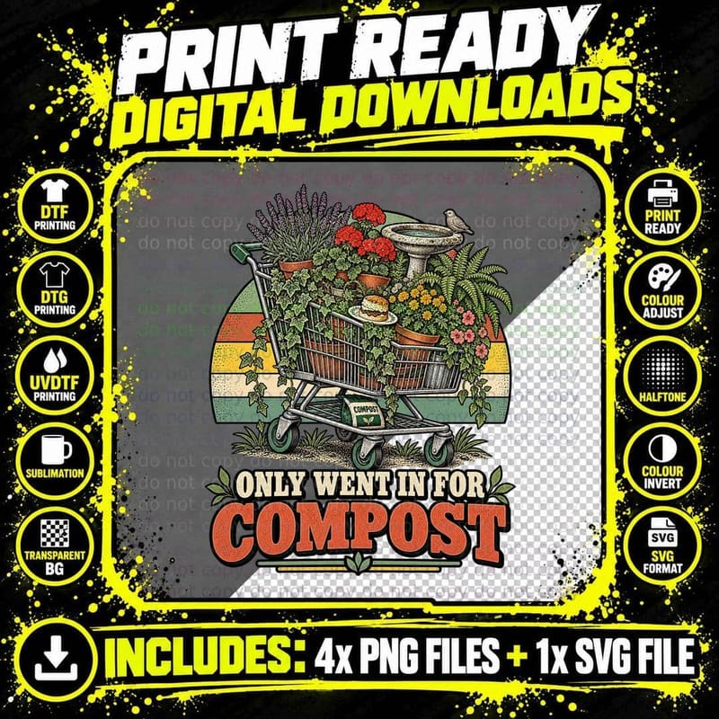 Only Went in for Compost Trolley Full of Plants Funny Garden Centre T-Shirt Png SVG Digital Bundle