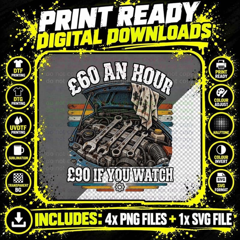 £60 an Hour £90 If You Watch Car Engine Spanners Funny Mechanic Garage T-Shirt Png SVG Digital Bundle
