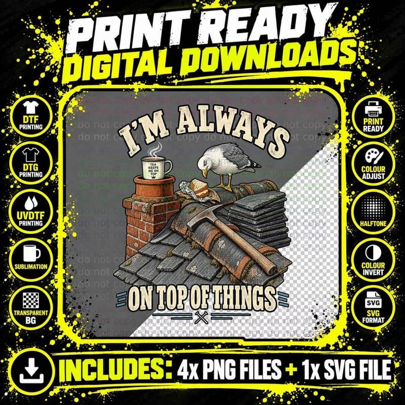 I'm Always on Top of Things Roof Slates Chimney Seagull Funny Roofer T-Shirt Png SVG Digital Bundle