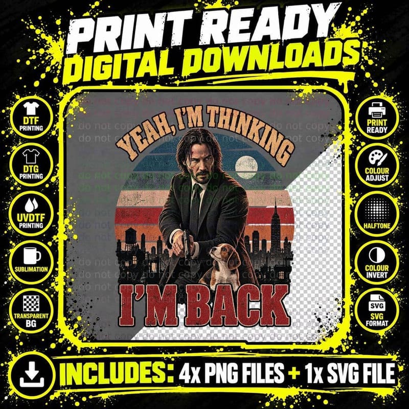 Yeah I'm Thinking I'm Back Keanu Hitman Black Suit Beagle Action Movie T-Shirt Png SVG Digital Bundle