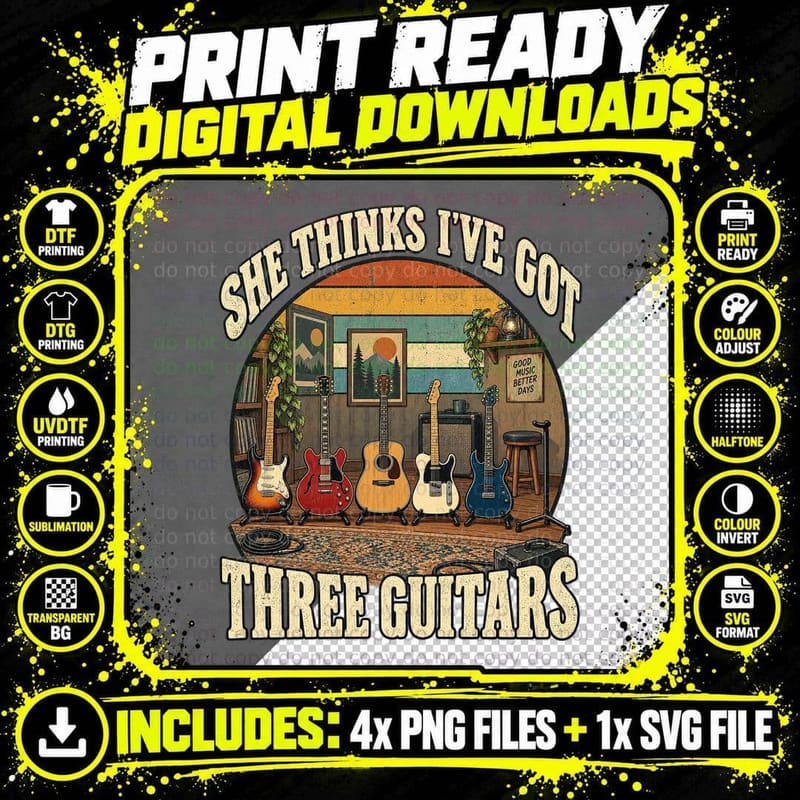 She Thinks I've Got Three Guitars Collection Music Room Funny Guitarist T-Shirt Png SVG Digital Bundle