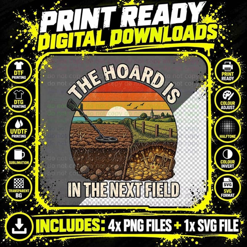 The Hoard Is in the Next Field Metal Detector Gold Coins Detectorist T-Shirt Png SVG Digital Bundle