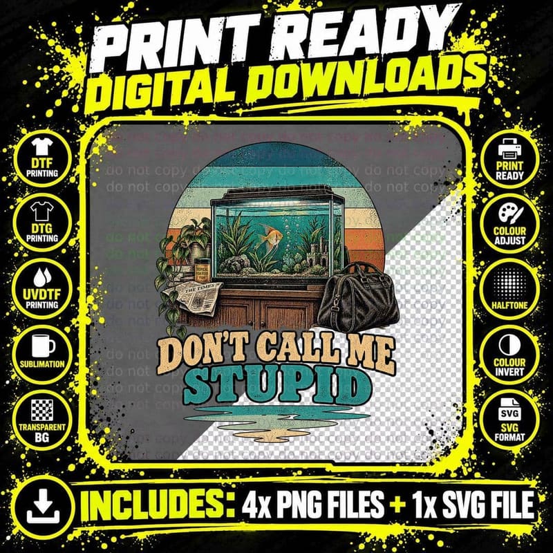 Don't Call Me Stupid Goldfish Tank Aquarium Cult British Heist Comedy T-Shirt Png SVG Digital Bundle
