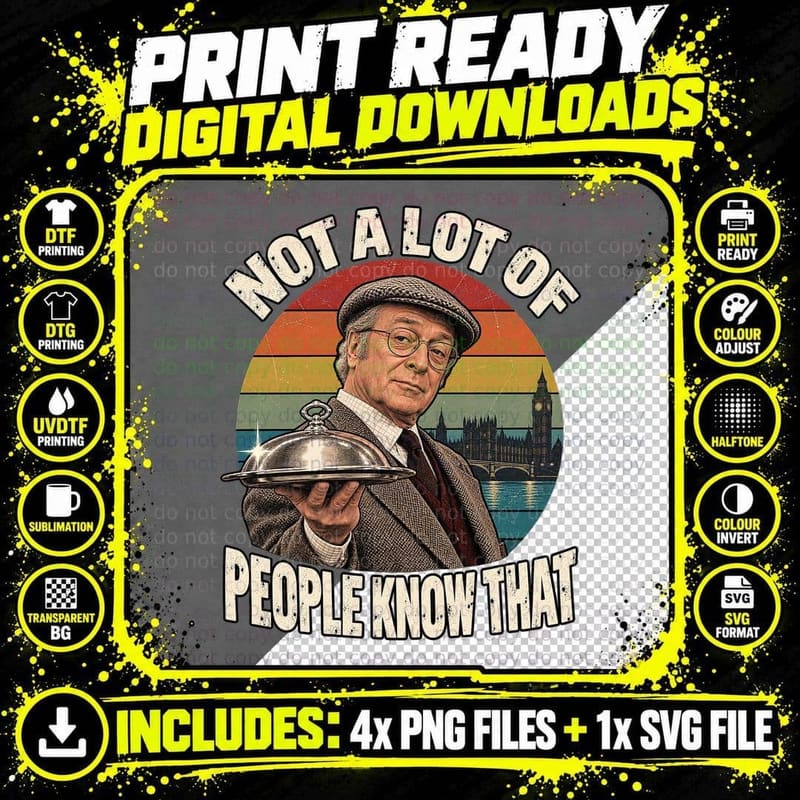 Michael Caine Retro Not a Lot of People Know That Png SVG Digital Bundle
