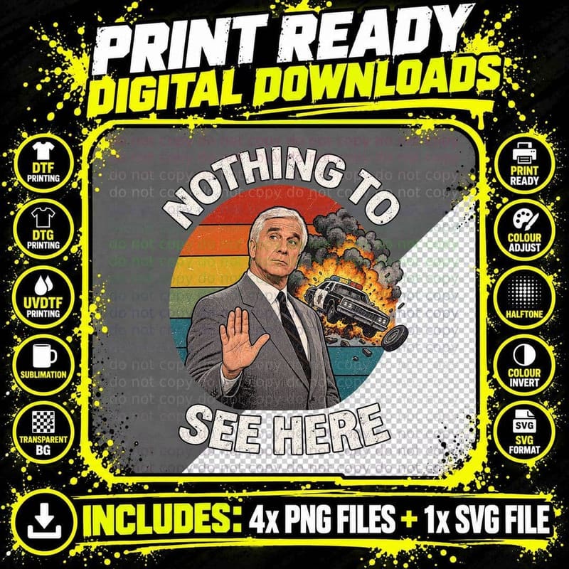 Nothing to See Here Frank Drebin Police Spoof 80s Comedy Movie Quote T-Shirt Png SVG Digital Bundle
