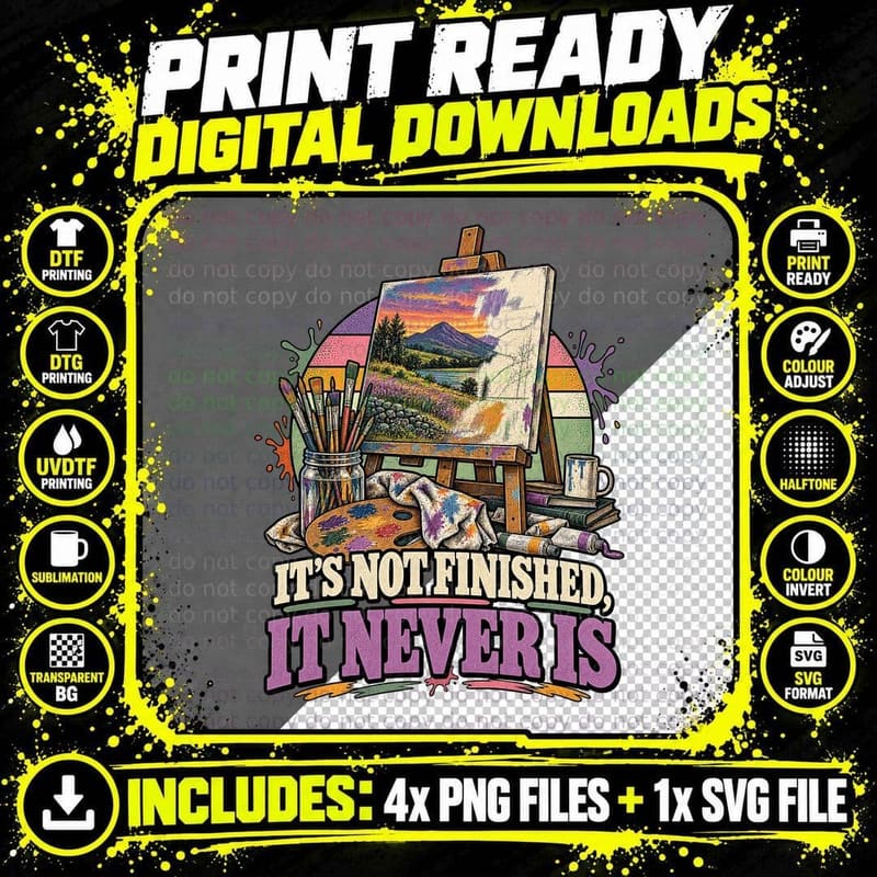 It's Not Finished It Never Is Artist Painting Easel Funny Painter Retro T-Shirt Png SVG Digital Bundle
