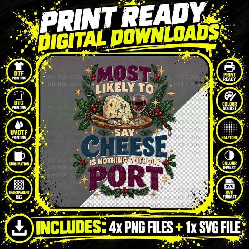 Most Likely To Say Cheese Is Nothing Without Port Stilton Christmas T-Shirt Png SVG Digital Bundle