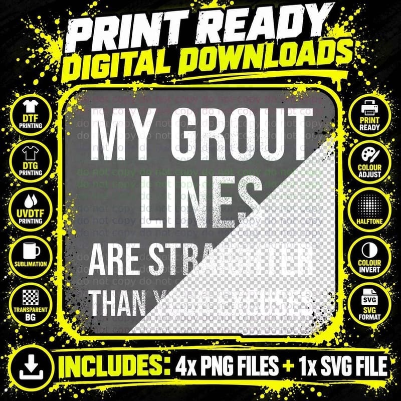 My Grout Lines Are Straighter Than Your Excuses Funny Tiler Tiling T-Shirt Png SVG Digital Bundle