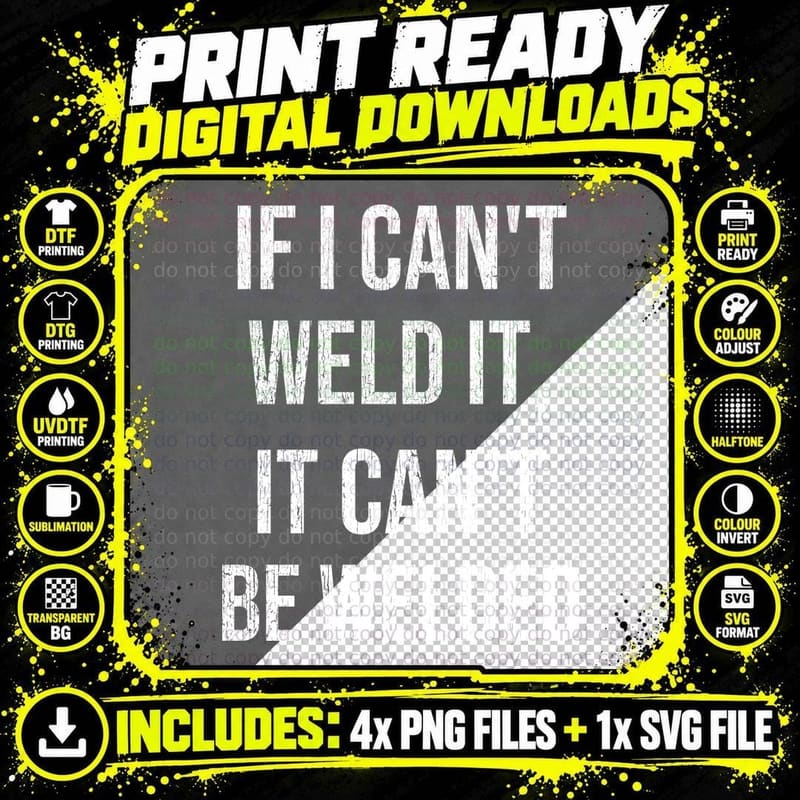 If I Can't Weld It It Can't Be Welded Funny Welder Fabricator Slogan T-Shirt Png SVG Digital Bundle