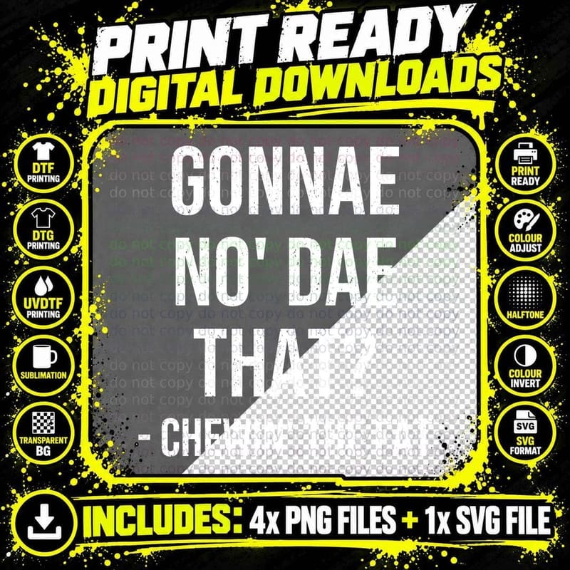 Gonnae No Dae That Chewin The Fat Scottish Quote T-Shirt Png SVG Digital Bundle
