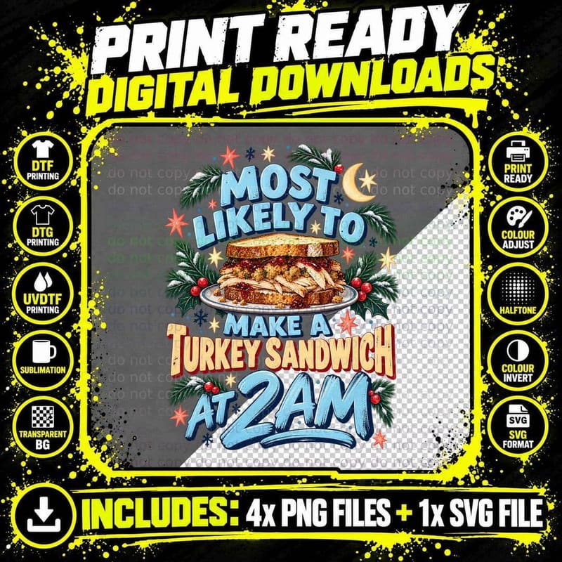 Most Likely To Make A Turkey Sandwich At 2AM Christmas Leftovers Funny T-Shirt Png SVG Digital Bundle