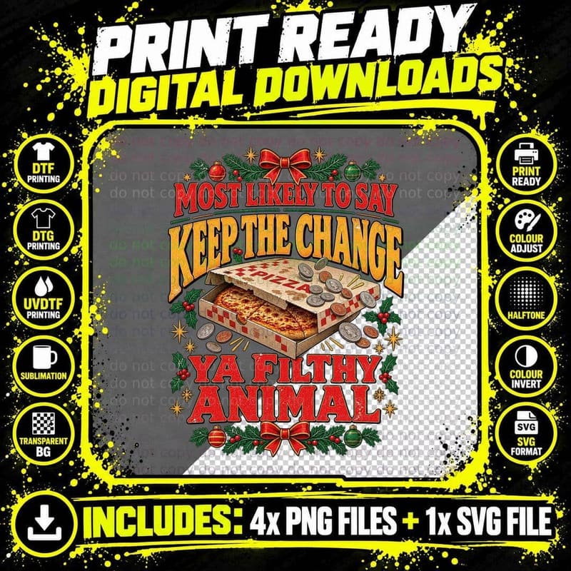 Most Likely To Say Keep The Change Ya Filthy Animal Pizza Xmas Movie T-Shirt Png SVG Digital Bundle