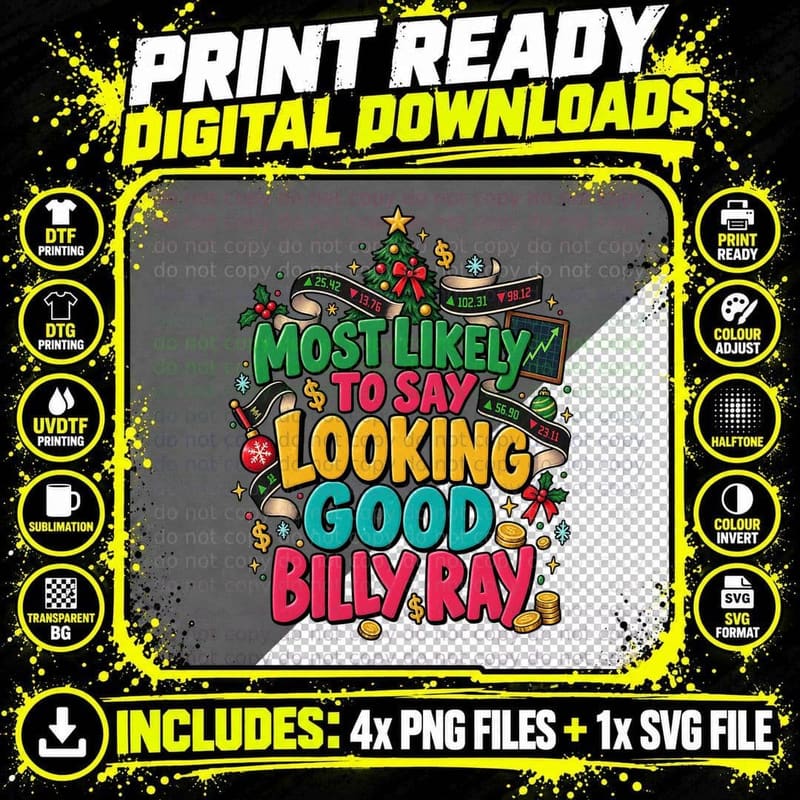 Most Likely To Say Looking Good Billy Ray Christmas Family Matching T-Shirt Png SVG Digital Bundle