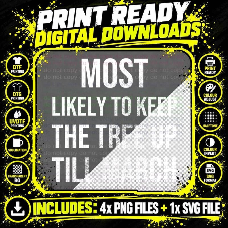 Most Likely To Keep the Tree up Till March Christmas Png SVG Digital Bundle
