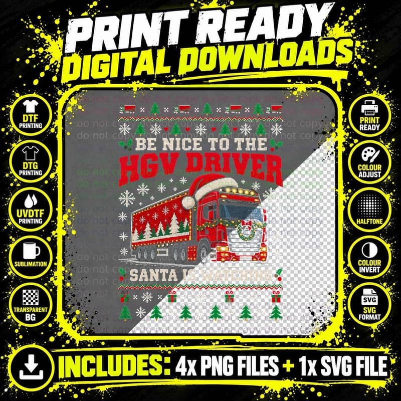 Be Nice To The HGV Driver Santa Is Watching Christmas Png SVG Digital Bundle