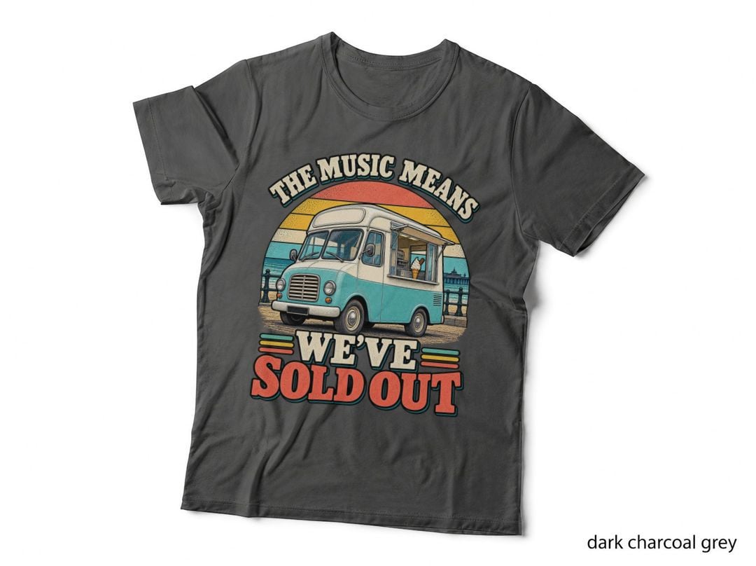 The Music Means We've Sold Out Funny Ice Cream Van Retro Seaside Humour T-Shirt